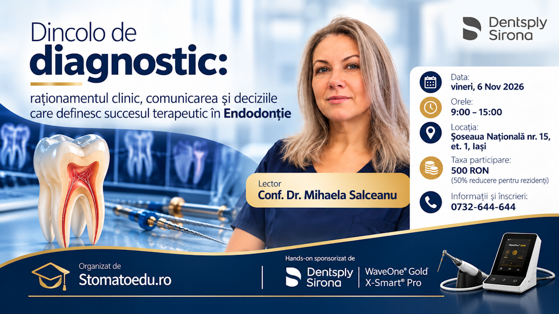 Dincolo de diagnostic: raționamentul clinic, comunicarea și deciziile care definesc succesul terapeutic în Endodonție
