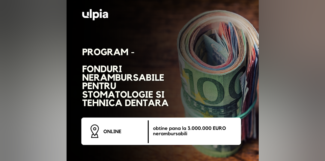 Program Fonduri nerambursabile pentru medicina si tehnica dentara